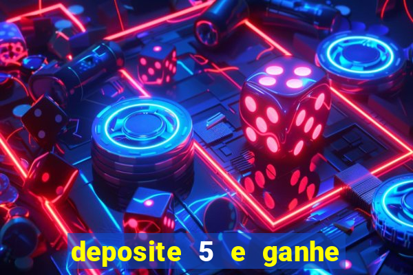 deposite 5 e ganhe 50 reais
